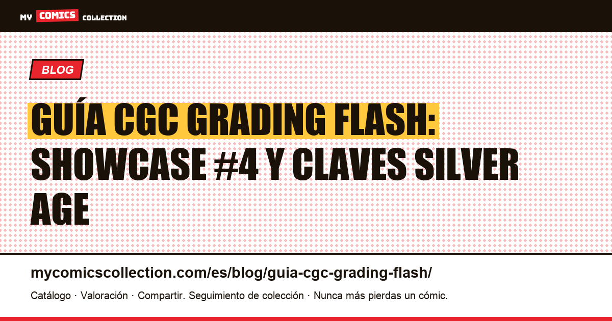 Guía CGC Grading Flash: las claves que vale la pena certificar — ilustración del artículo