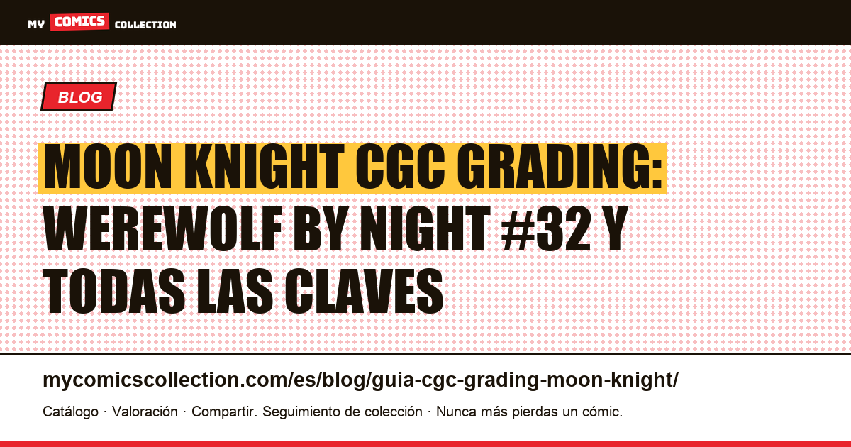 Guía CGC grading Moon Knight: claves Bronze Age y cotizaciones documentadas — ilustración del artículo