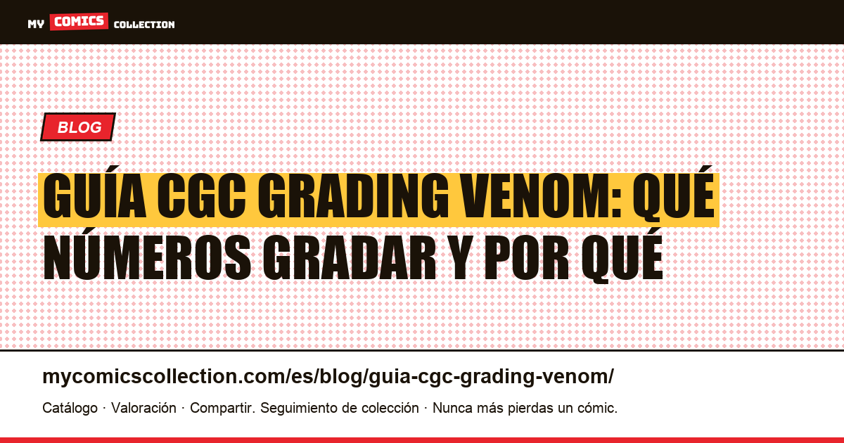 Guía CGC grading Venom: qué números gradar y por qué — ilustración del artículo