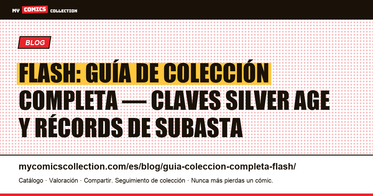 Flash: guía de colección completa — claves, precios y récords — ilustración del artículo