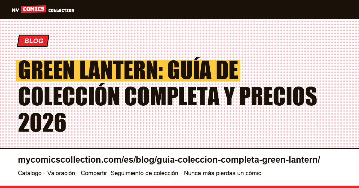 Guía completa para coleccionar Green Lantern: números clave y valores de mercado — ilustración del artículo