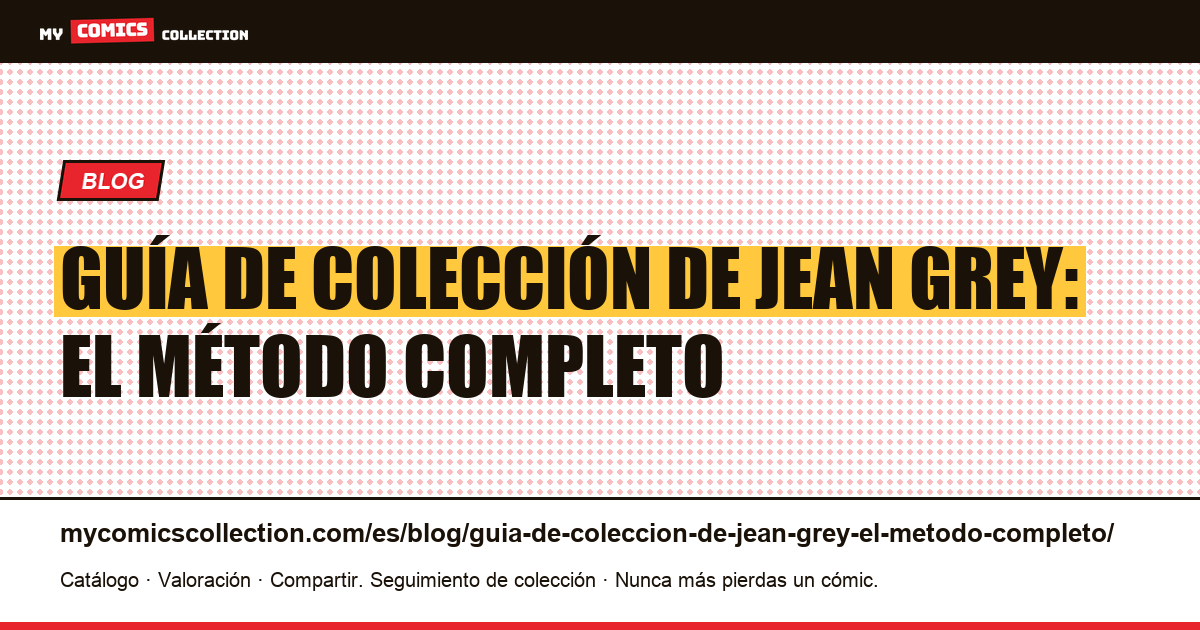 Guía de colección de Jean Grey: el método completo — ilustración del artículo