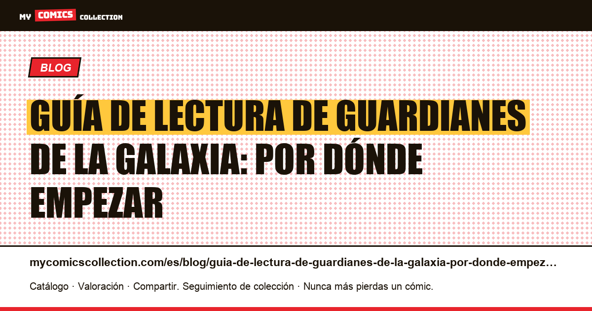 Guía de lectura de Guardianes de la Galaxia: por dónde empezar — ilustración del artículo