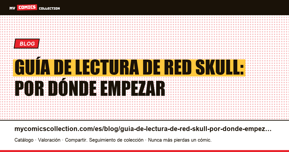 Guía de lectura de Red Skull: por dónde empezar — ilustración del artículo