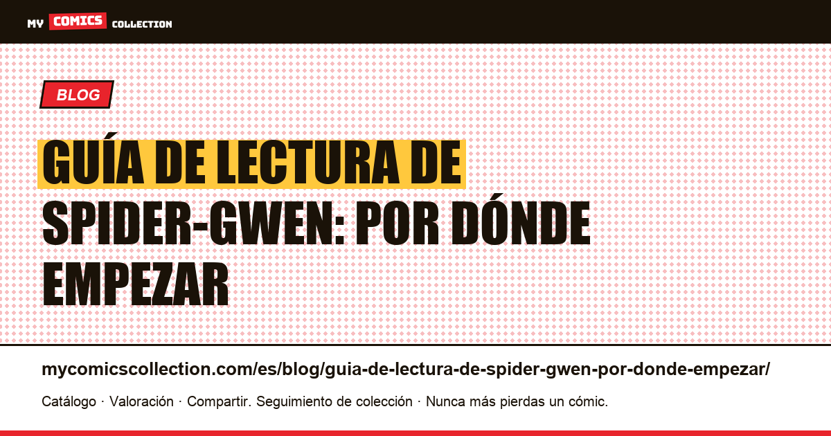 Guía de lectura de Spider-Gwen: por dónde empezar — ilustración del artículo