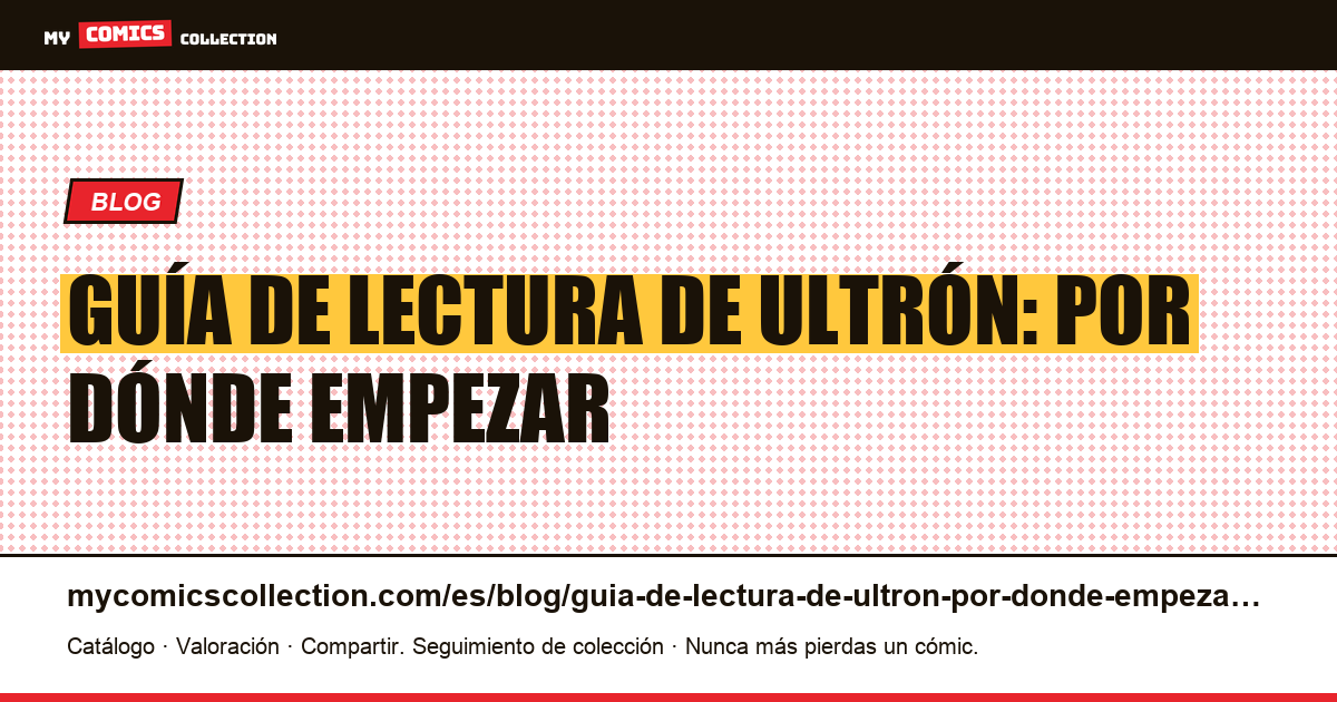 Guía de lectura de Ultrón: por dónde empezar — ilustración del artículo