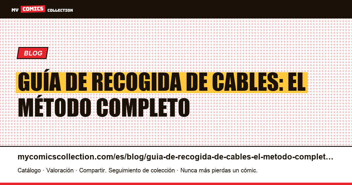 Guía de recogida de cables: el método completo — ilustración del artículo