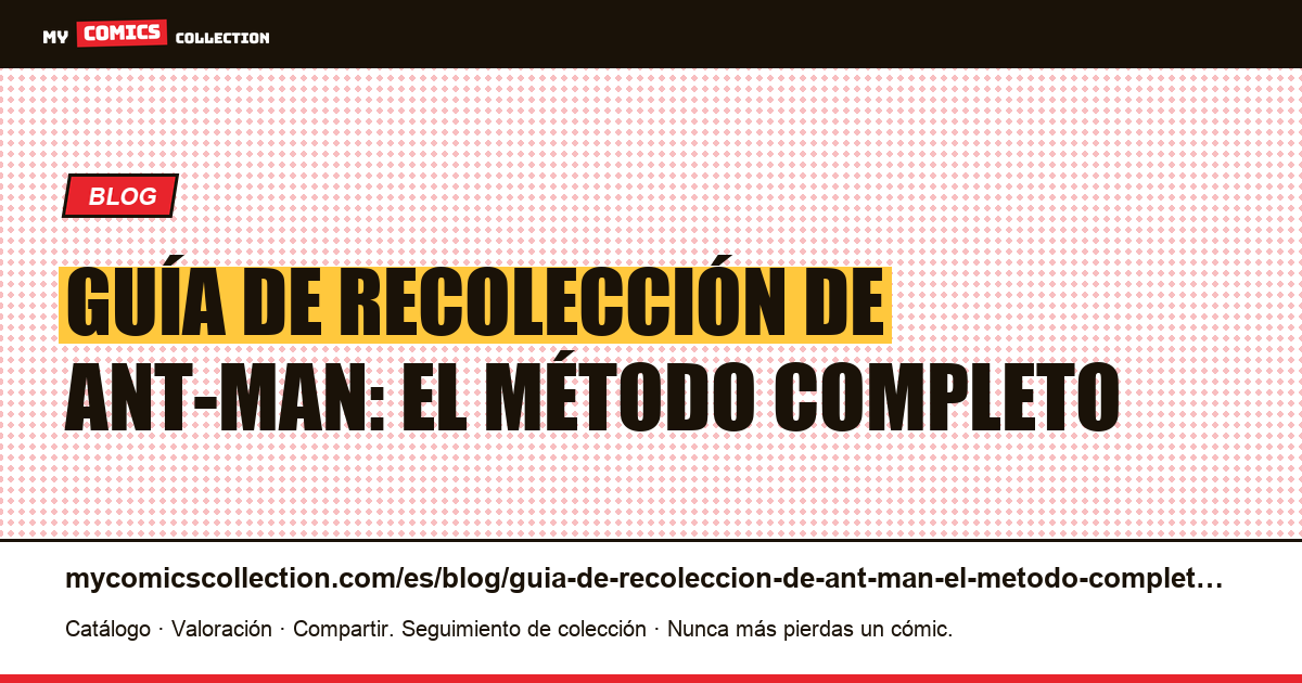 Guía de recolección de Ant-Man: el método completo — ilustración del artículo