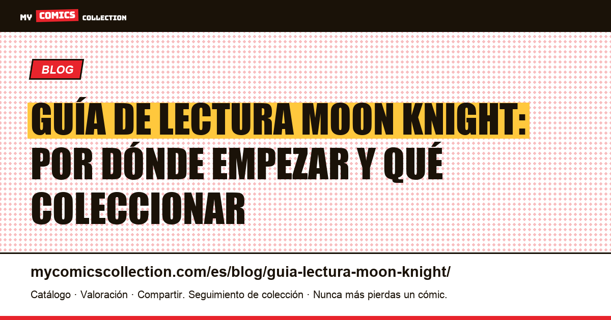Guía de lectura Moon Knight: claves Bronze Age y mejores series — ilustración del artículo