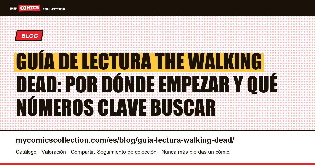 Guía de lectura The Walking Dead: singles, compendiums y números clave — ilustración del artículo