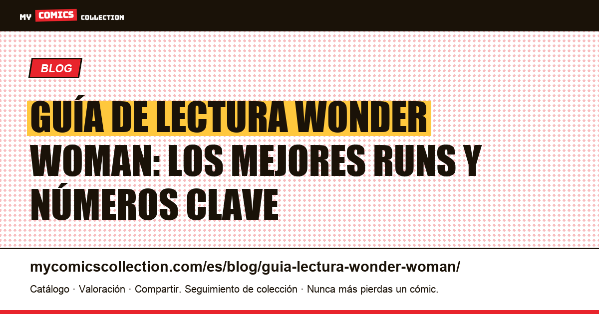 Guía de lectura Wonder Woman: de Pérez a Rucka, los runs imprescindibles — ilustración del artículo