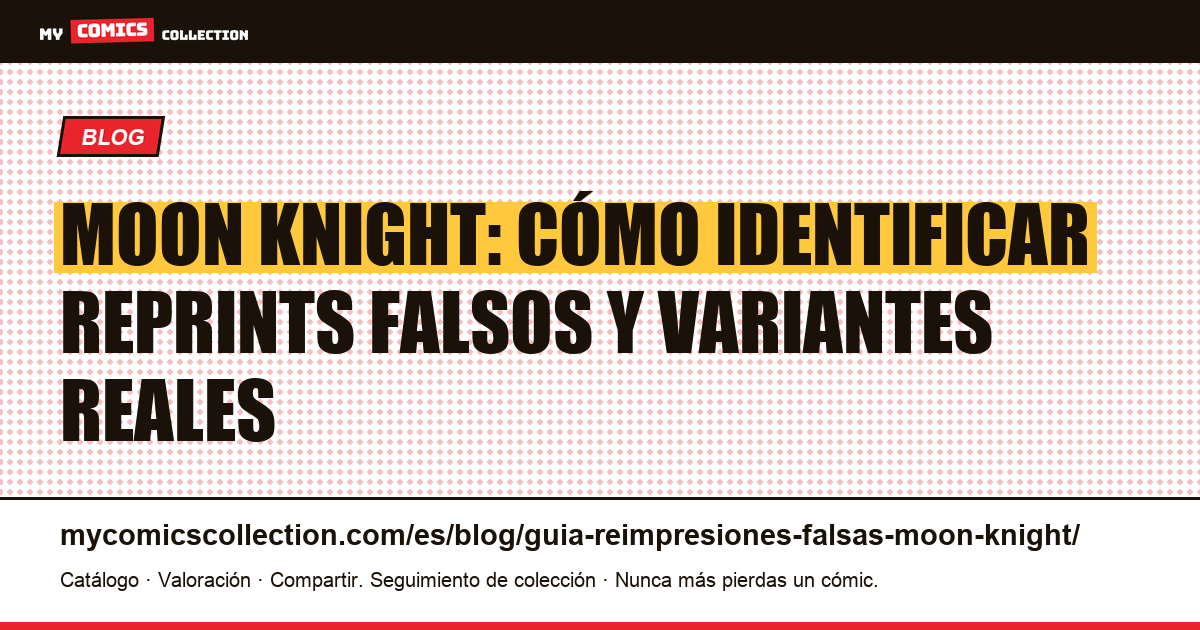 Moon Knight: guía de reimpresiones falsas, variantes y claves de la Edad de Bronce — ilustración del artículo