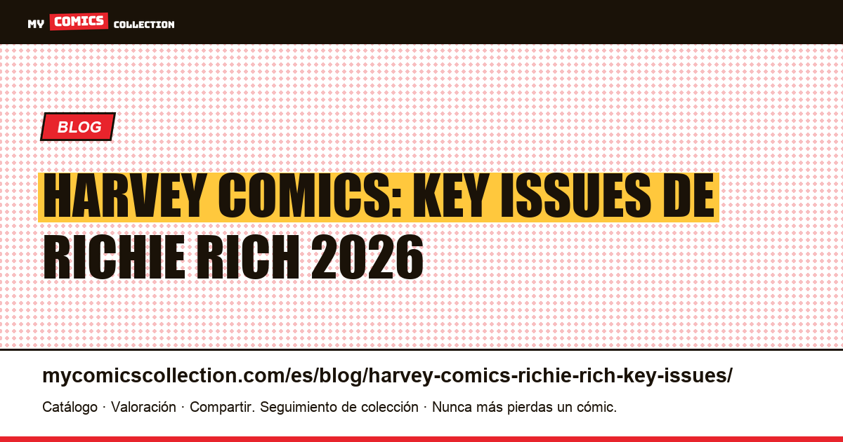 Harvey Comics y Richie Rich: los key issues que debes conocer en 2026 — ilustración del artículo
