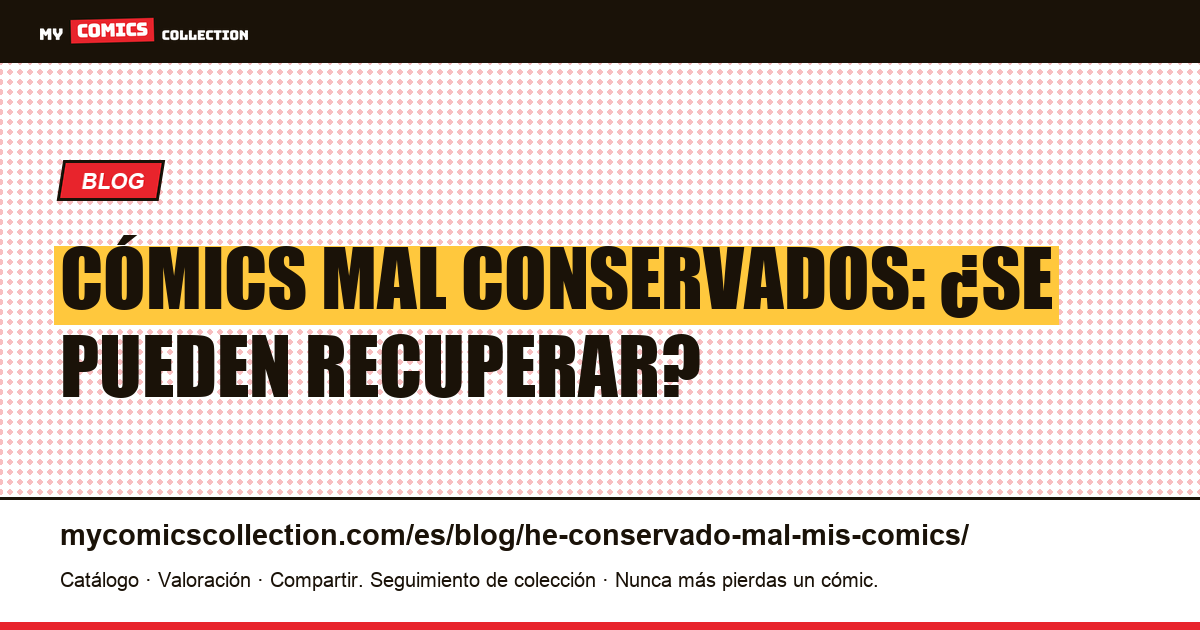 He conservado mal mis cómics: ¿se pueden recuperar? — ilustración del artículo