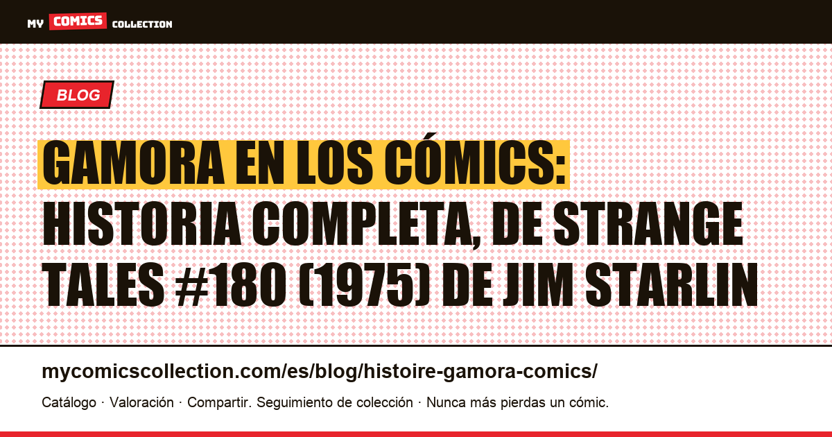 Gamora en los cómics: historia completa, de Strange Tales #180 (1975) de Jim Starlin — ilustración del artículo
