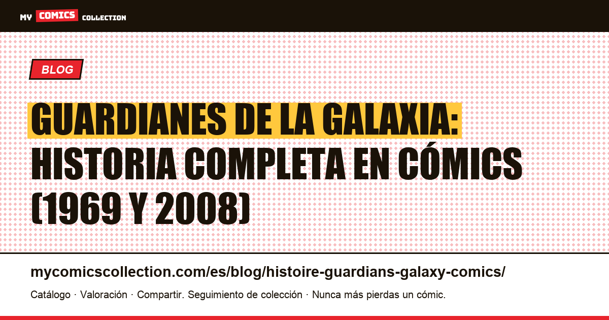 Guardianes de la Galaxia: historia completa en cómics (1969 y 2008) — ilustración del artículo