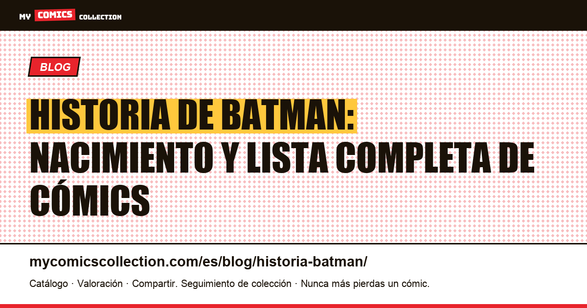 Historia de Batman: nacimiento y lista completa de los cómics — ilustración del artículo