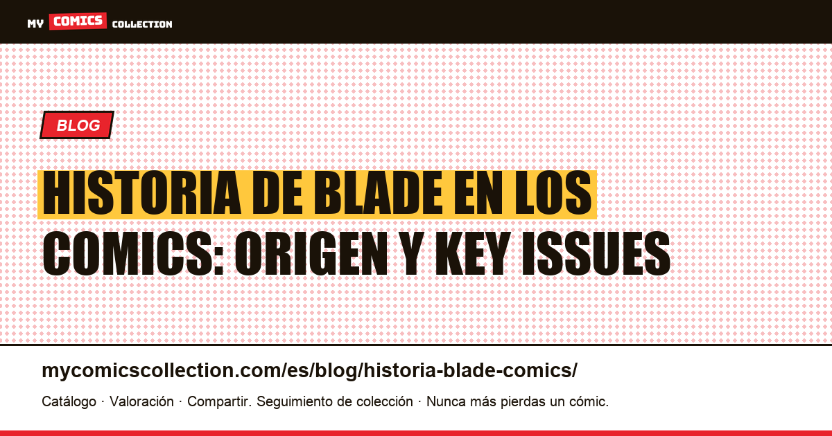 Historia de Blade en los comics: de Tomb of Dracula al UCM — ilustración del artículo