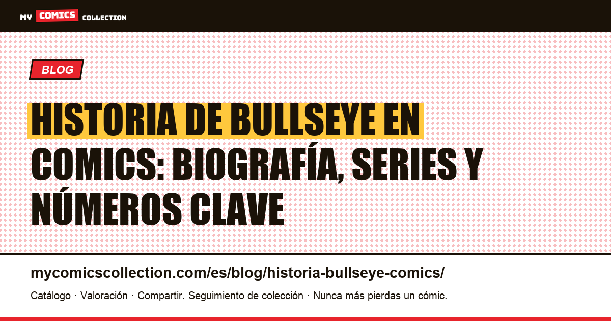 Historia de Bullseye en los comics: biografía, cronología y números clave — ilustración del artículo