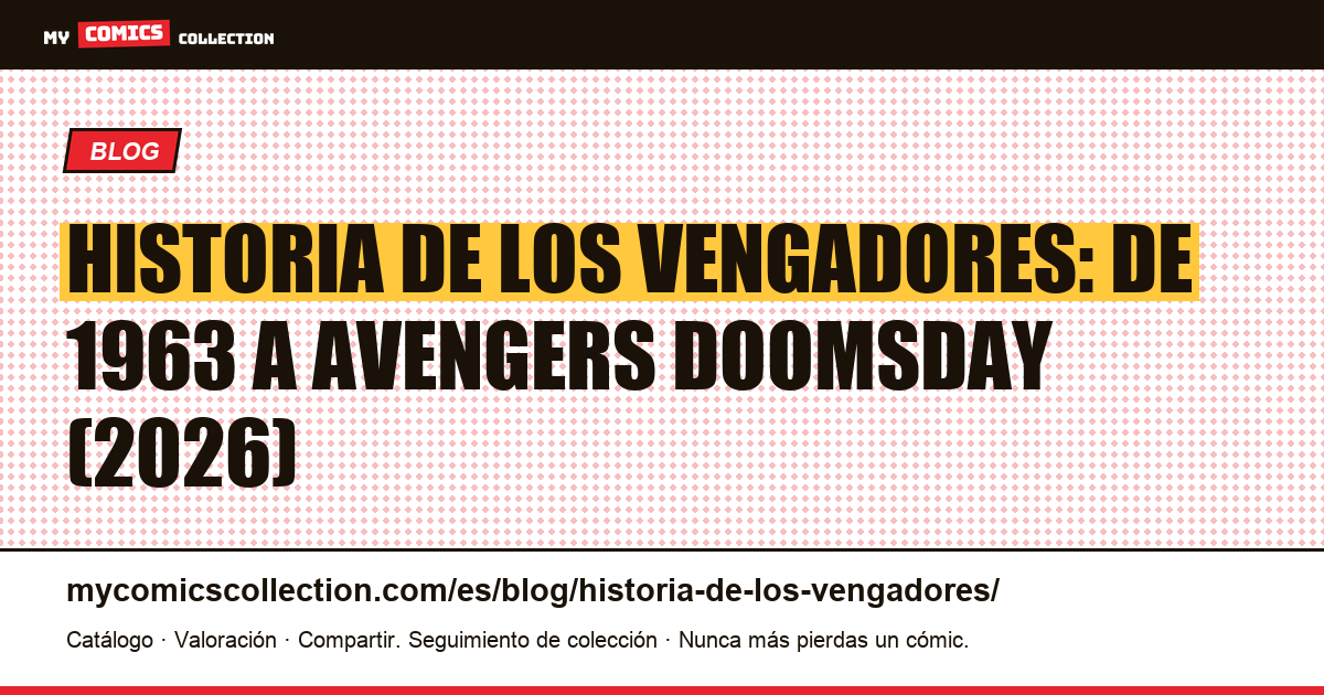 Historia de los Vengadores: de 1963 a Avengers Doomsday (2026) — ilustración del artículo