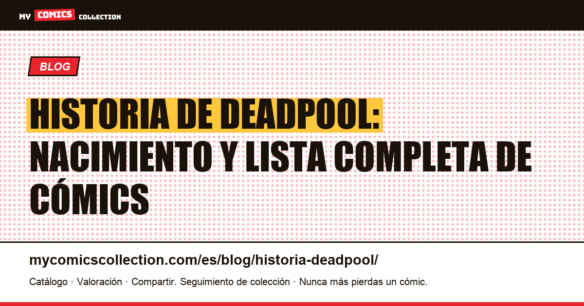 Historia de Deadpool: nacimiento y lista completa de los cómics — ilustración del artículo