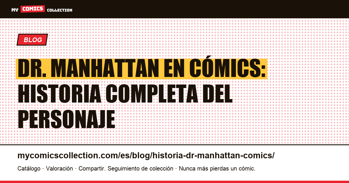 Dr. Manhattan en cómics: historia completa del personaje — ilustración del artículo