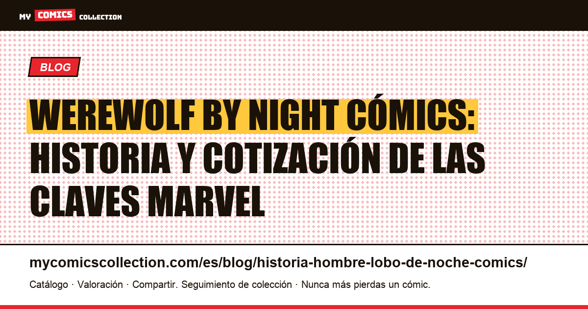 Werewolf by Night cómics: historia y cotización de las claves Marvel — ilustración del artículo