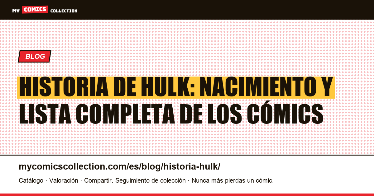 Historia de Hulk: nacimiento y lista completa de los cómics — ilustración del artículo