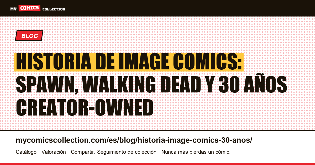 Historia de Image Comics: 30 años del modelo creator-owned — ilustración del artículo