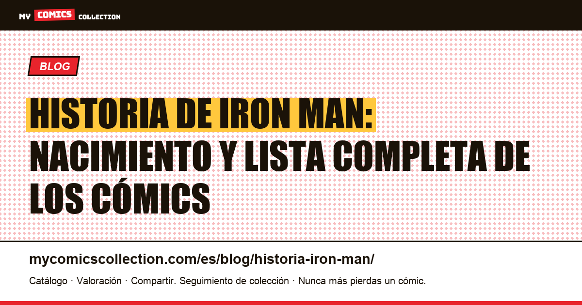 Historia de Iron Man: nacimiento y lista completa de los cómics — ilustración del artículo