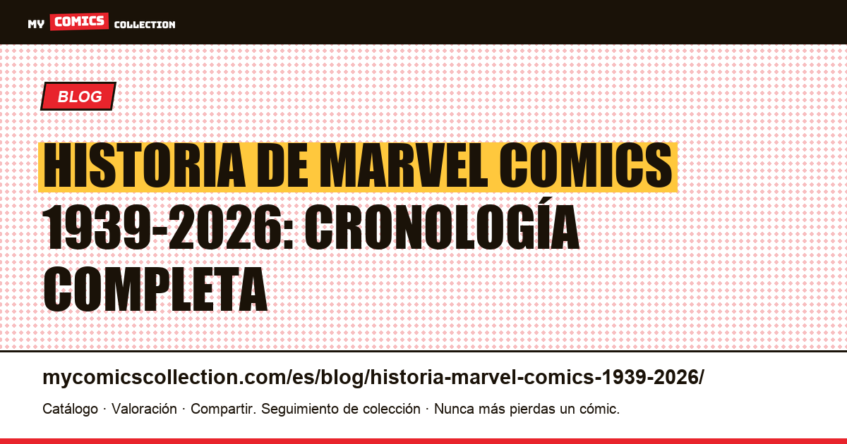 Historia de Marvel Comics: de Timely Publications al MCU (1939-2026) — ilustración del artículo