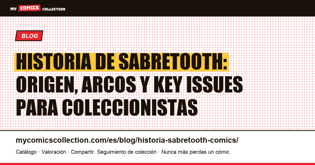 Historia de Sabretooth en los comics: origen, cronología y números clave — ilustración del artículo