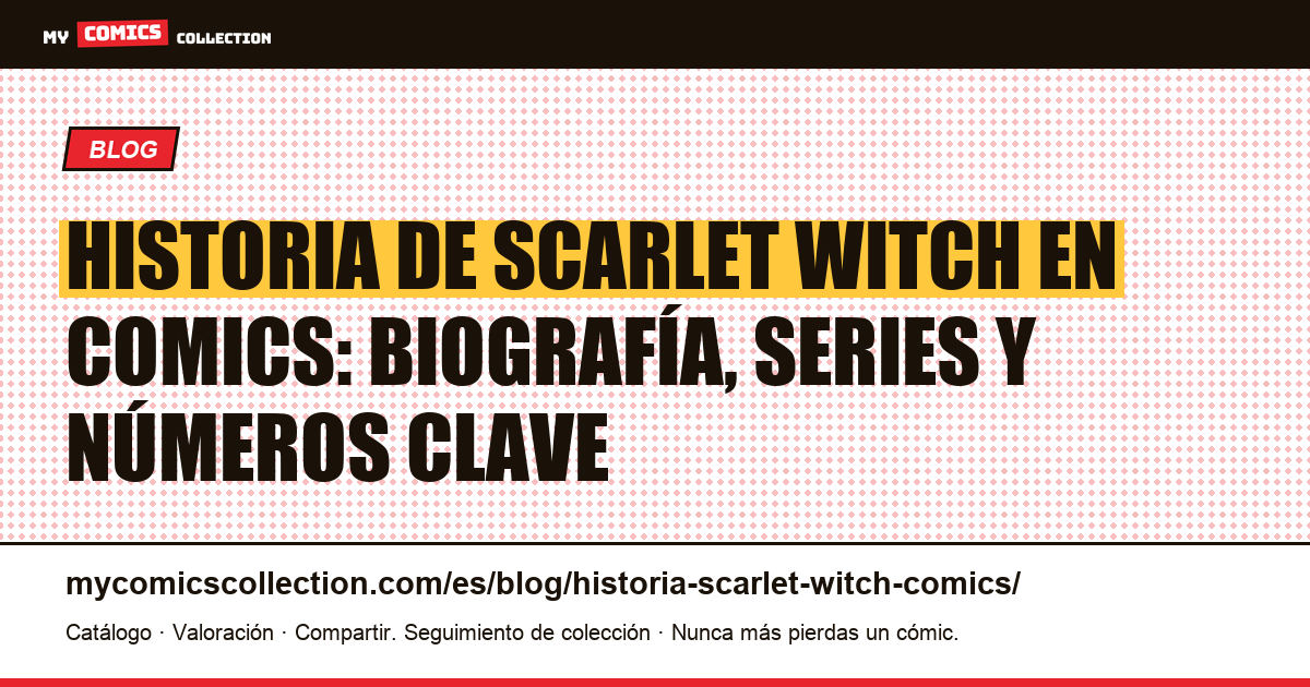 Historia de Scarlet Witch en los comics — ilustración del artículo