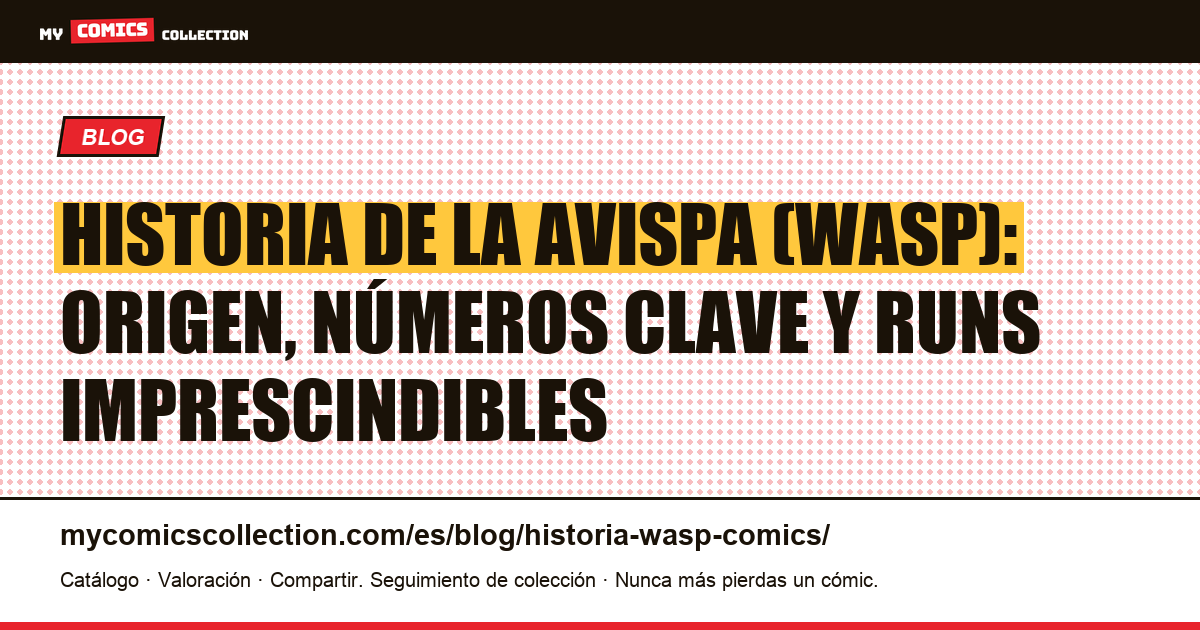 Historia de La Avispa en los comics: de Tales to Astonish a los Avengers — ilustración del artículo