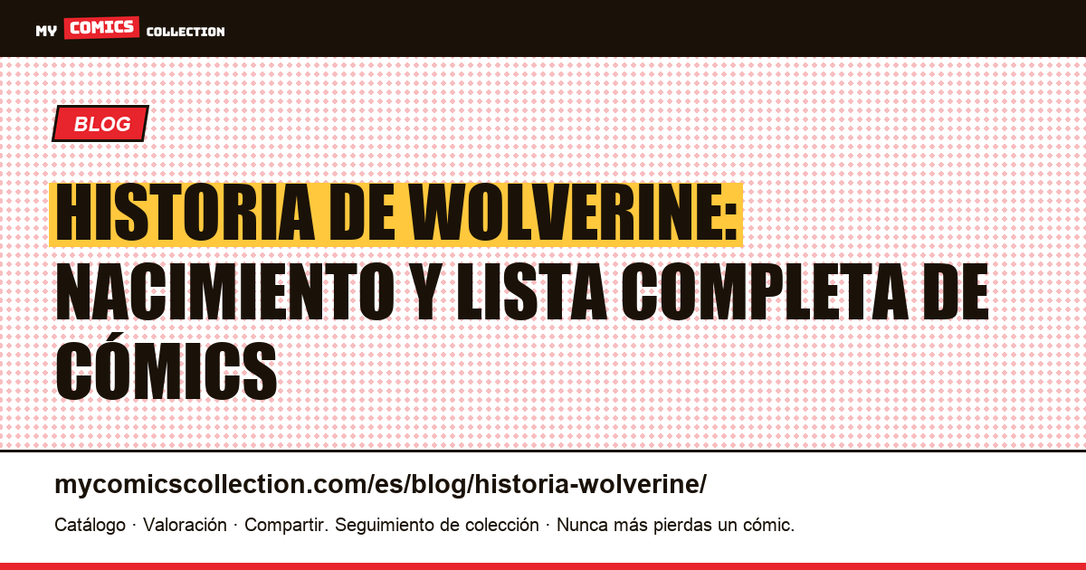 Historia de Wolverine: nacimiento y lista completa de los cómics — ilustración del artículo
