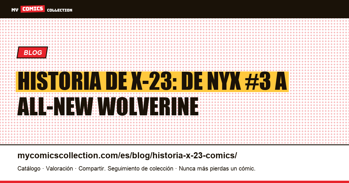 Historia de X-23 en los cómics: orígenes, series y números clave — ilustración del artículo