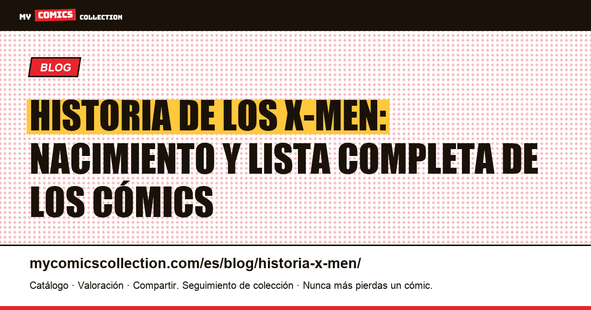 Historia de los X-Men: nacimiento y lista completa de los cómics — ilustración del artículo