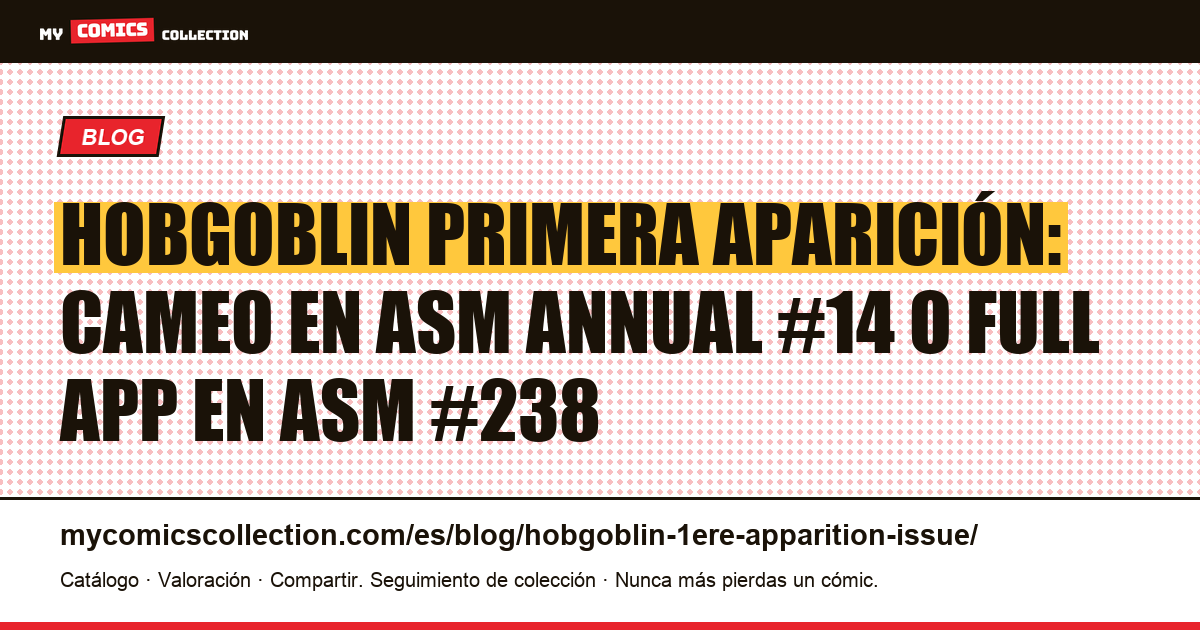 Hobgoblin primera aparición: cameo en ASM Annual #14 o full app en ASM #238 — ilustración del artículo
