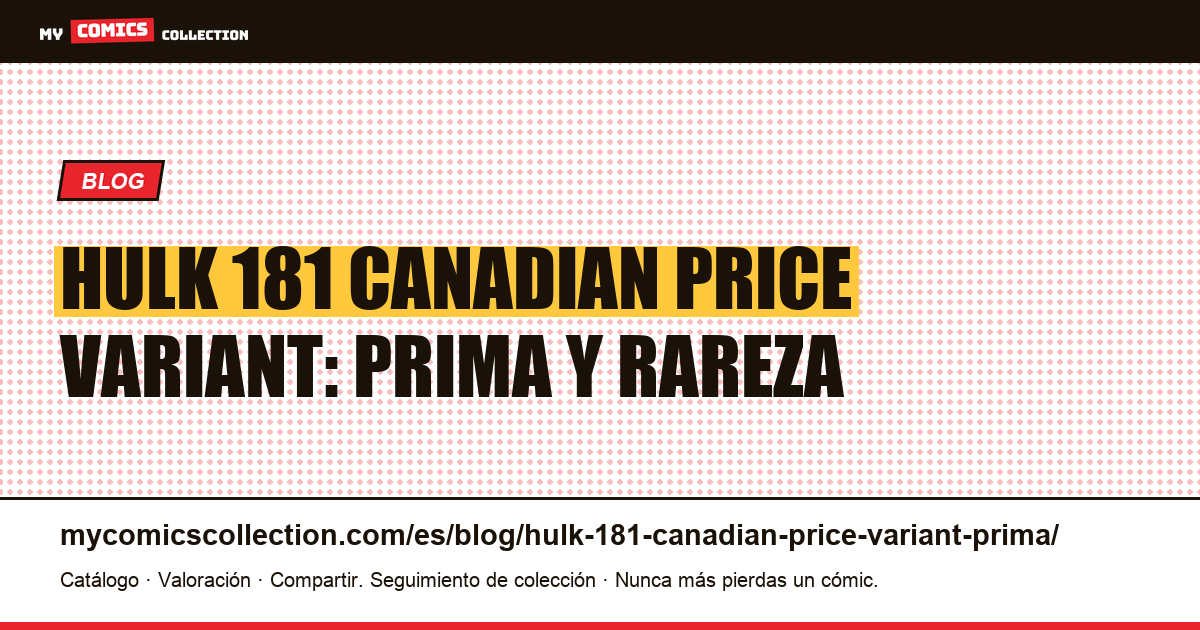 Hulk #181 Canadian Price Variant: prima y rareza explicadas — ilustración del artículo