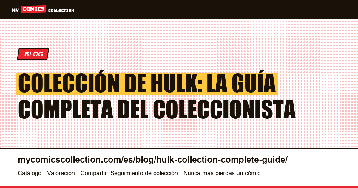 Colección de Hulk: la guía completa del coleccionista — ilustración del artículo