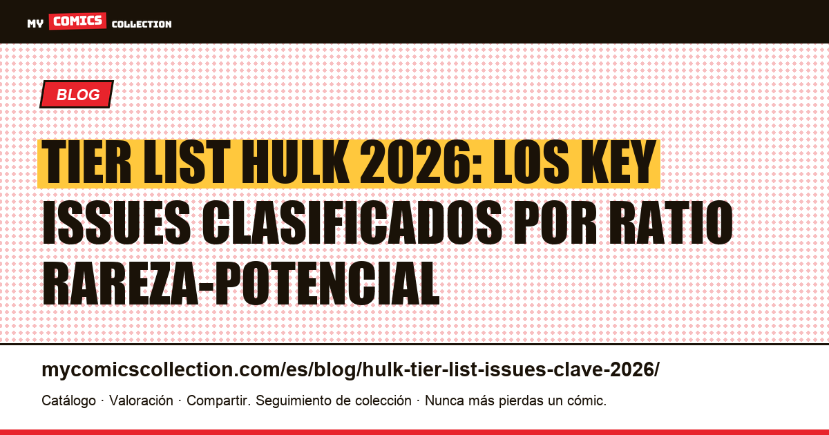 Tier list Hulk 2026: key issues clasificados por nivel (Tier S a Tier C) — ilustración del artículo