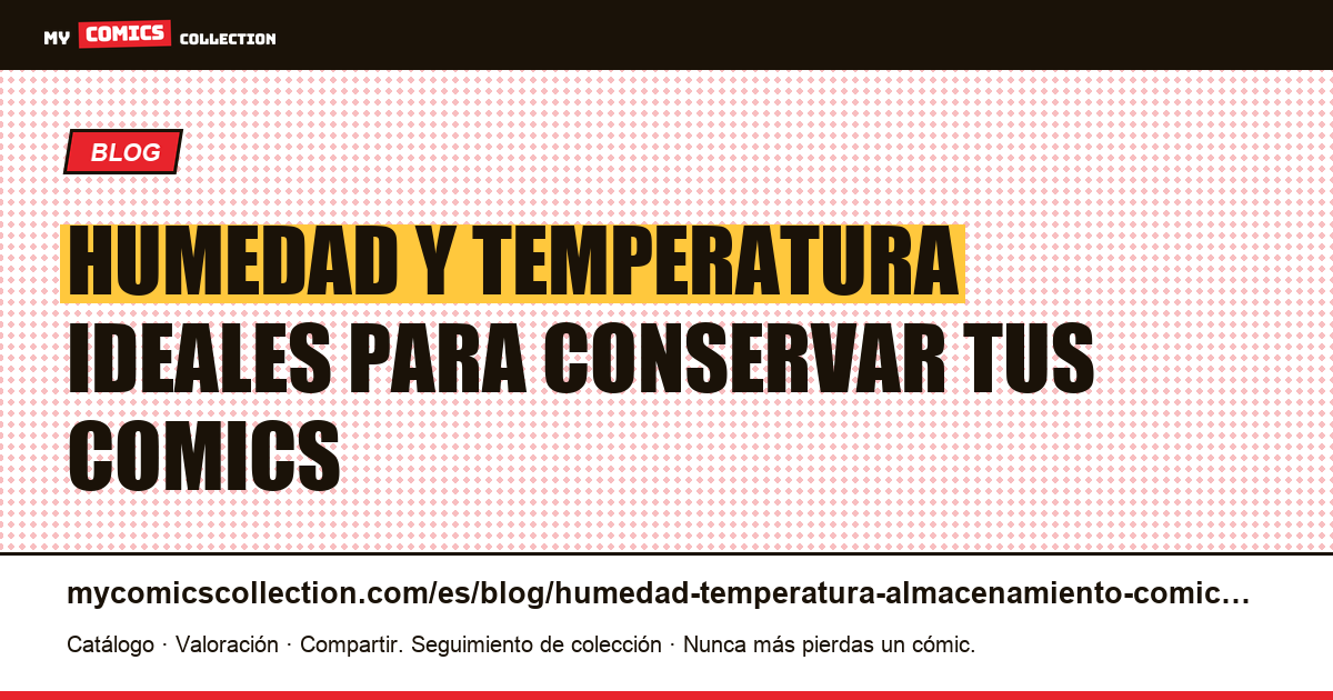 Humedad y temperatura para almacenar comics: guía completa — ilustración del artículo