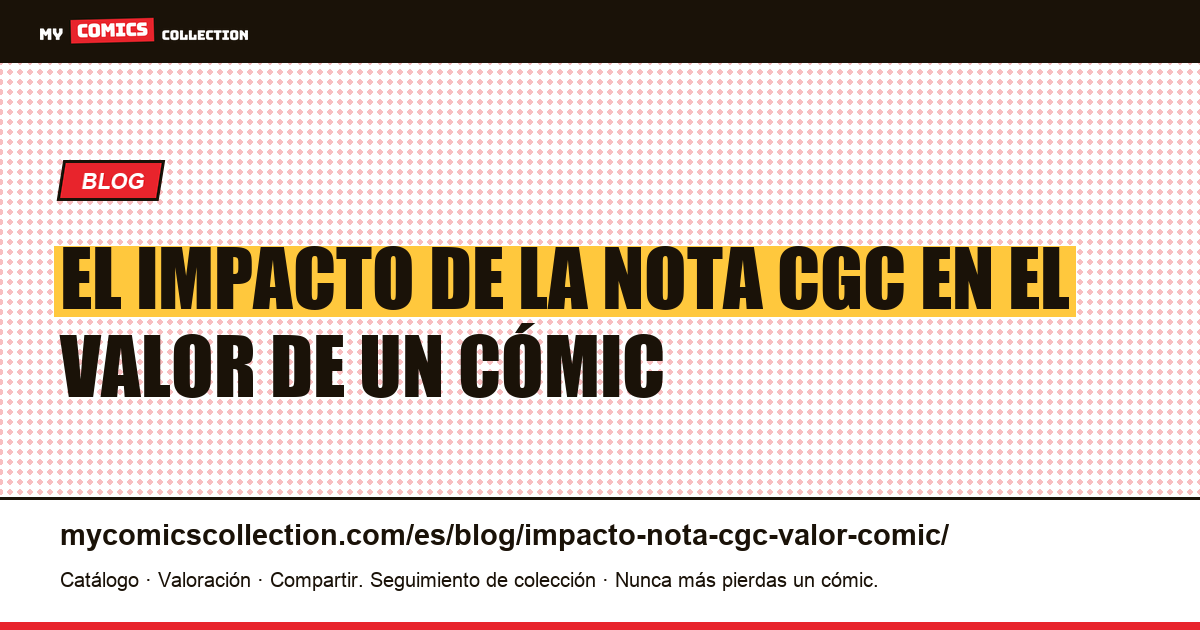 El impacto de la nota CGC en el valor de un cómic: las cifras reales — ilustración del artículo