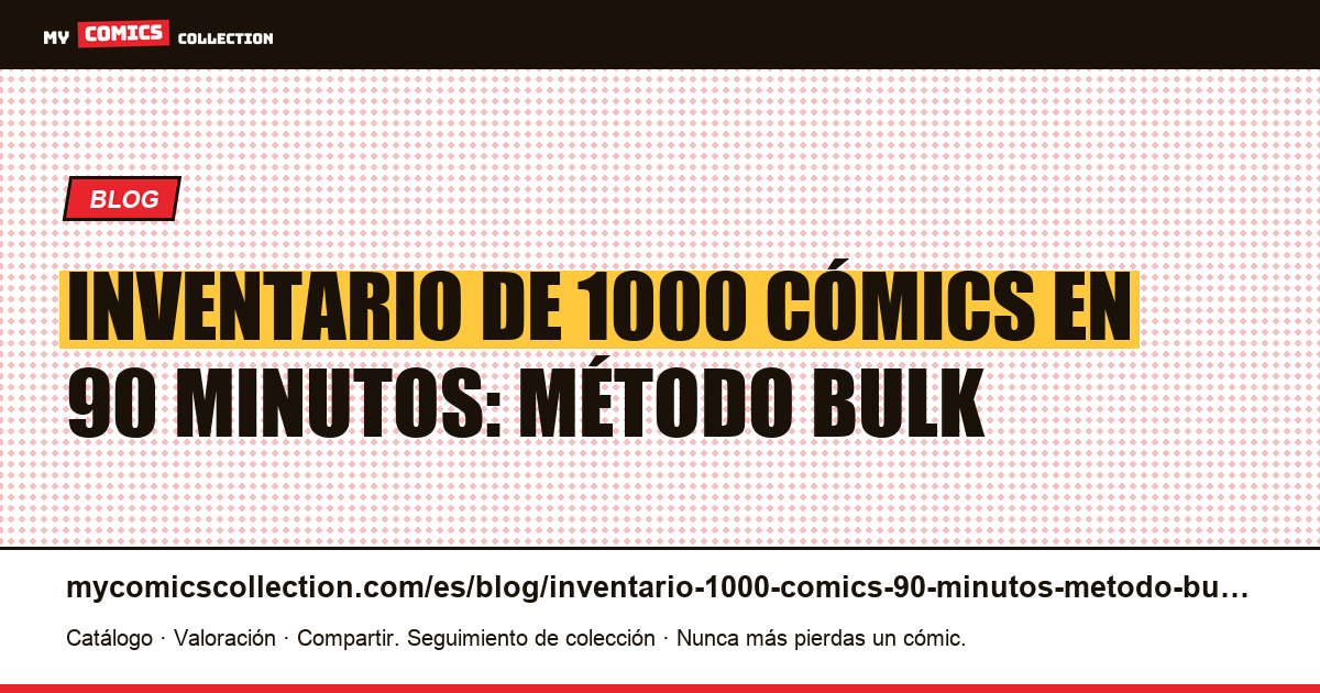 Inventario de 1000 cómics en 90 minutos: el método bulk profesional — ilustración del artículo