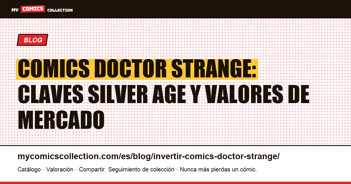 Invertir en comics Doctor Strange: guía de claves y valores documentados — ilustración del artículo