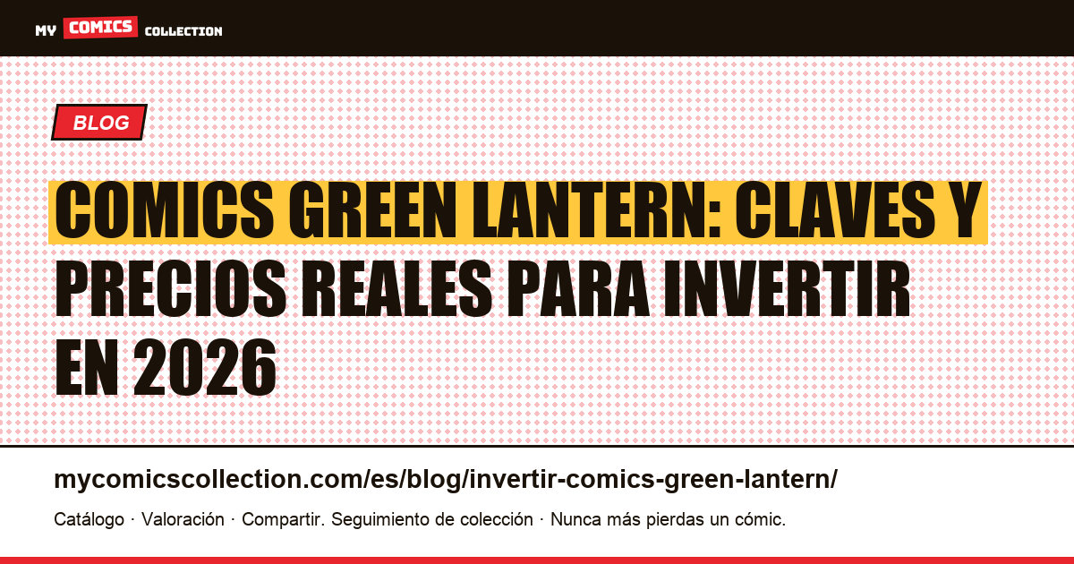 Invertir en comics de Green Lantern: guía de claves y cotizaciones reales (2026) — ilustración del artículo