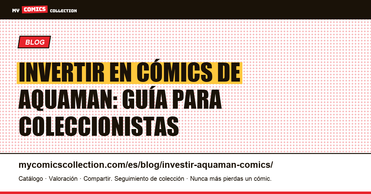 Invertir en cómics de Aquaman: guía para coleccionistas — ilustración del artículo