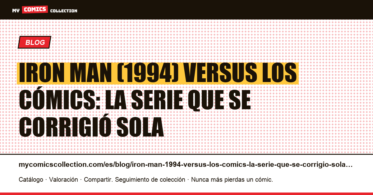 Iron Man (1994) versus los cómics: la serie que se corrigió sola — ilustración del artículo