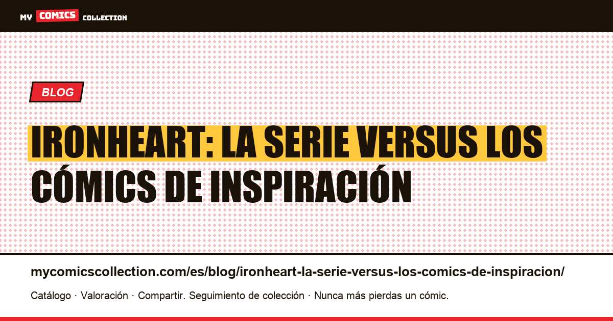 Ironheart: la serie versus los cómics de inspiración — ilustración del artículo