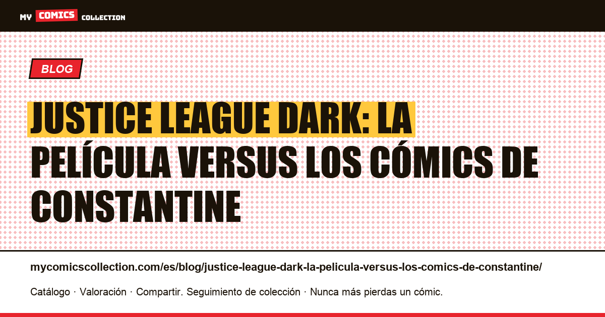 Justice League Dark: la película versus los cómics de Constantine — ilustración del artículo